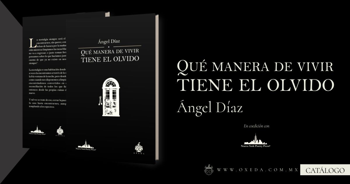 QUÉ MANERA DE VIVIR TIENE EL OLVIDO | Ángel Díaz