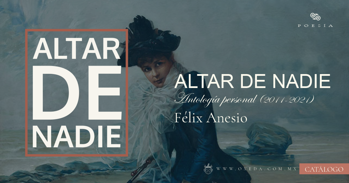 ALTAR DE NADIE. Antología personal (2011-2021) | Félix Anesio